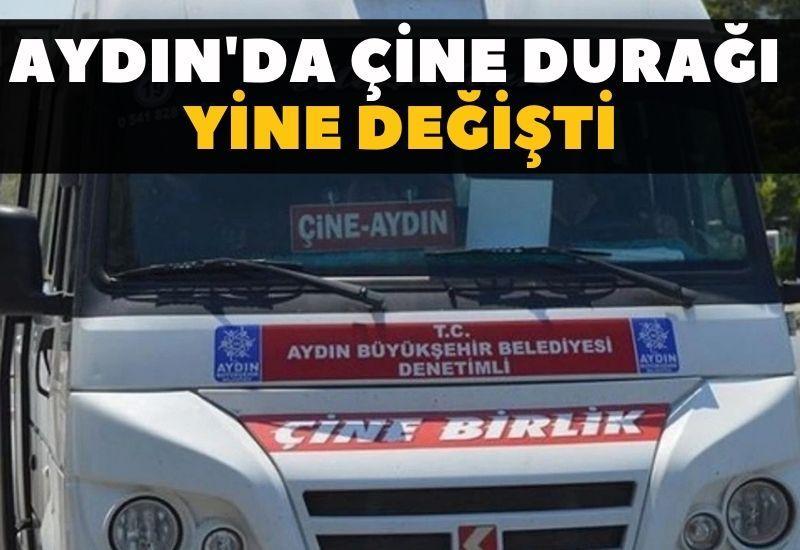Aydın'da Çine durağı yine değişti