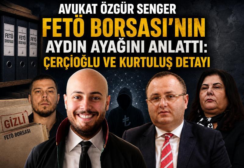 Avukat Özgür Senger FETÖ Borsası’nın Aydın ayağını anlattı: Çerçioğlu ve Kurtuluş detayı