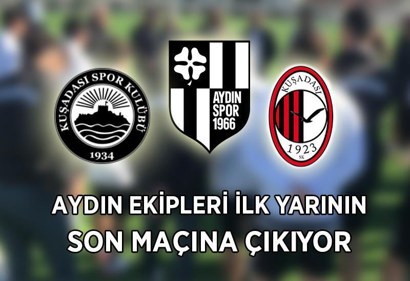 Aydın ekipleri ilk yarının son maçına çıkıyor