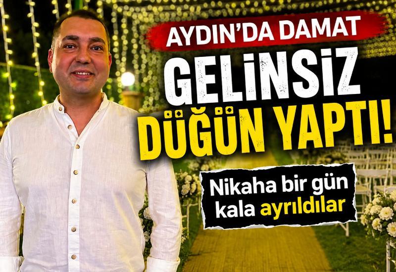 Aydın’da damat gelinsiz düğün yaptı! Nikaha bir gün kala ayrıldılar