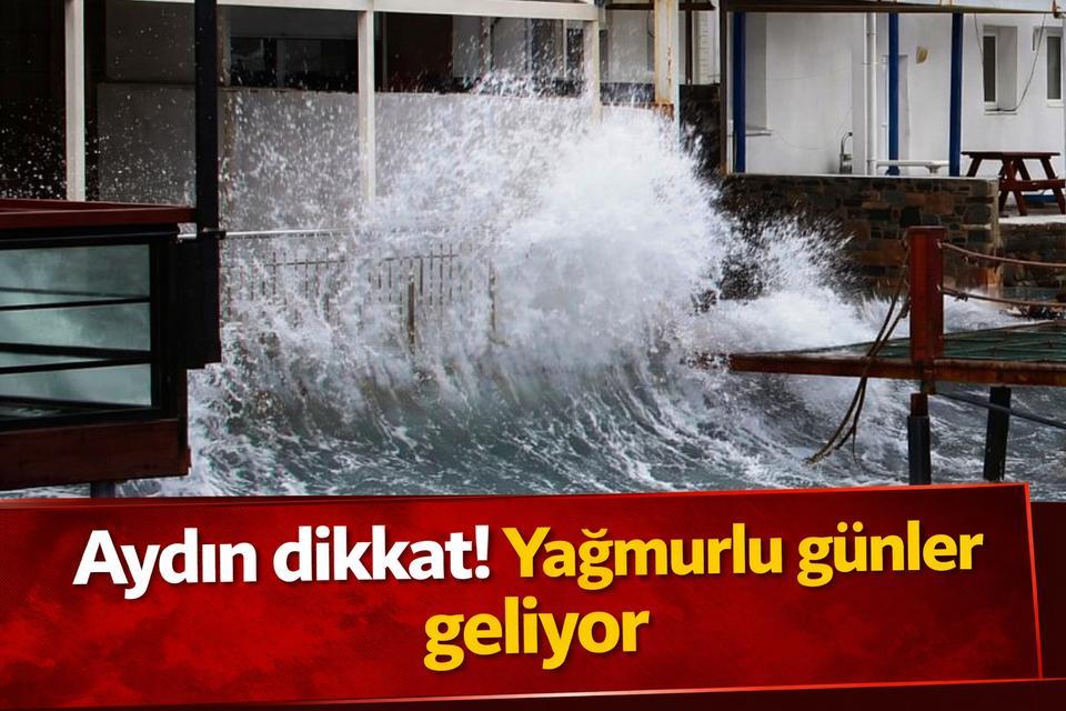 Aydın dikkat! Yağmurlu günler geliyor