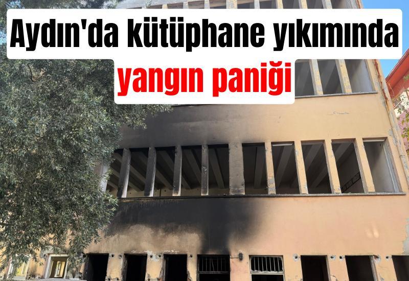 Aydın'da kütüphane yıkımında yangın paniği