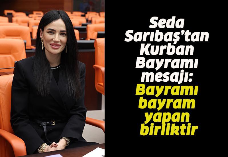 Seda Sarıbaş’tan Kurban Bayramı mesajı: Bayramı bayram yapan birliktir