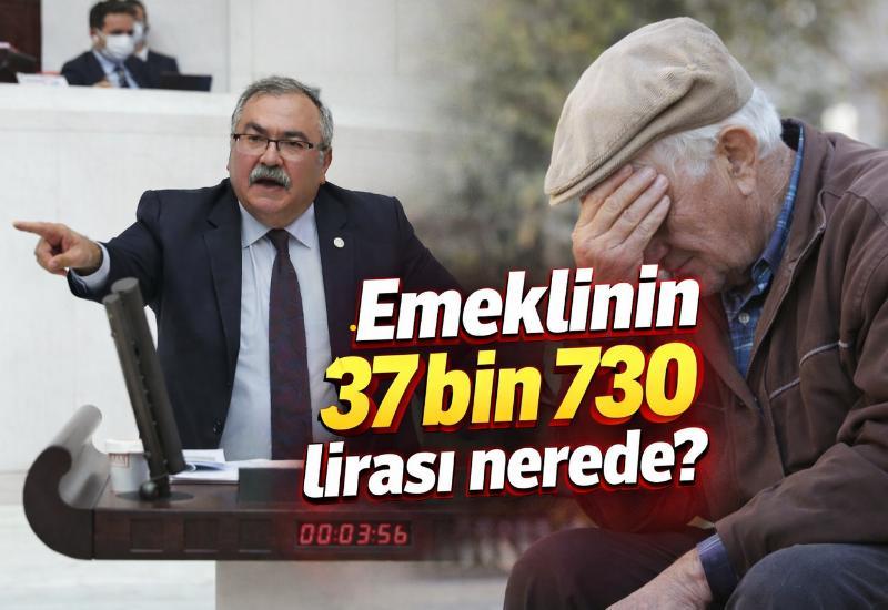 "Emeklinin 37 bin 730 lirası nerede?”