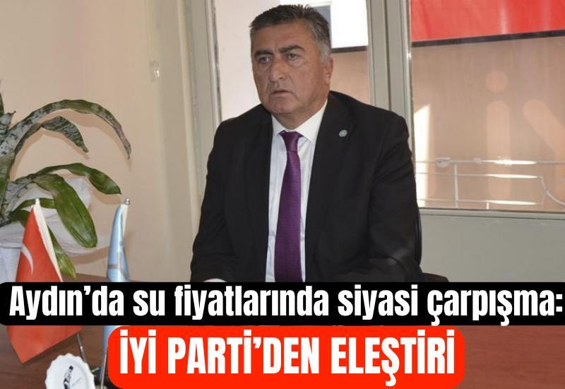 Aydın’da su fiyatlarında siyasi çarpışma: İYİ Parti’den eleştiri