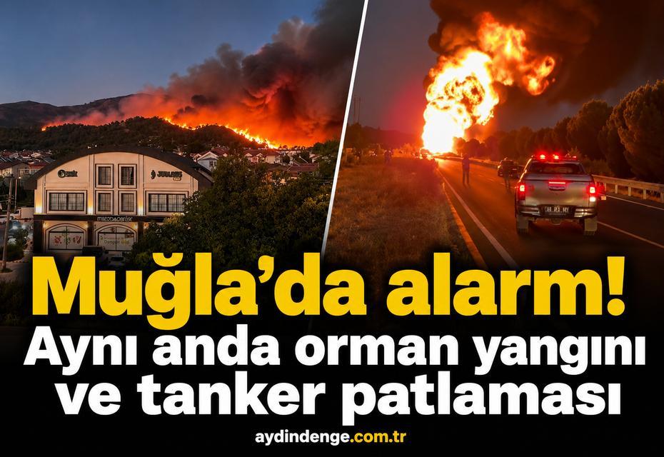 Muğla’da alarm! Aynı anda orman yangını ve tanker patlaması