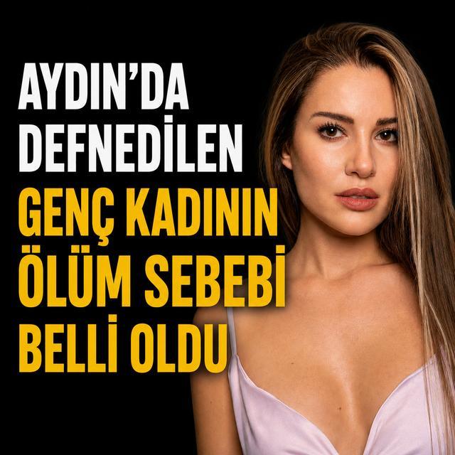 Aydın'da defnedilen genç kadının ölüm sebebi belli oldu