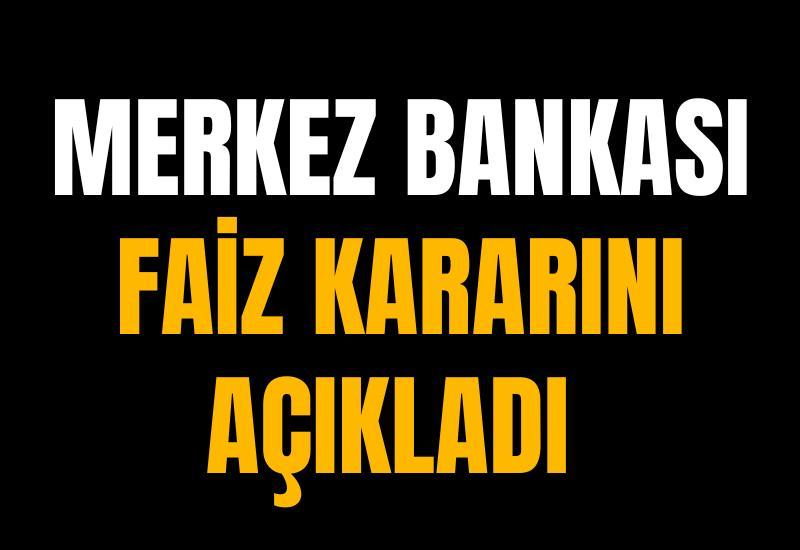 Merkez Bankası faiz kararını açıkladı