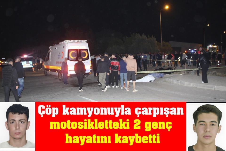 Çöp kamyonuyla çarpışan motosikletteki 2 genç hayatını kaybetti