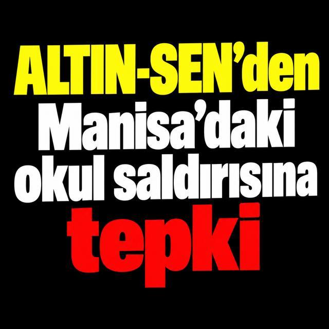 ALTIN-SEN’den Manisa’daki okul saldırısına tepki