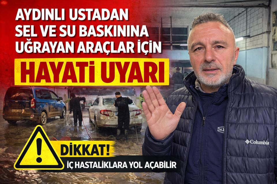 Aydınlı ustadan sel ve su baskınına uğrayan araçlar için hayati uyarı