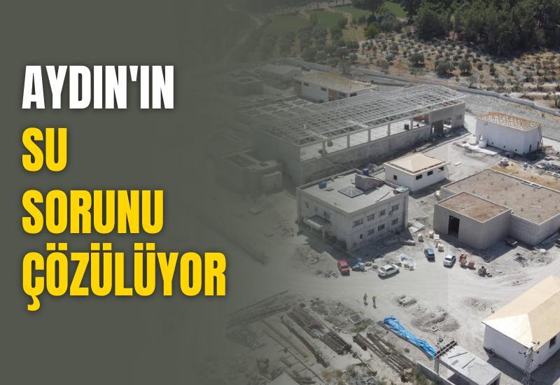 Aydın'ın su sorunu çözülüyor: DSİ'den Aydın'a dev altyapı yatırımı