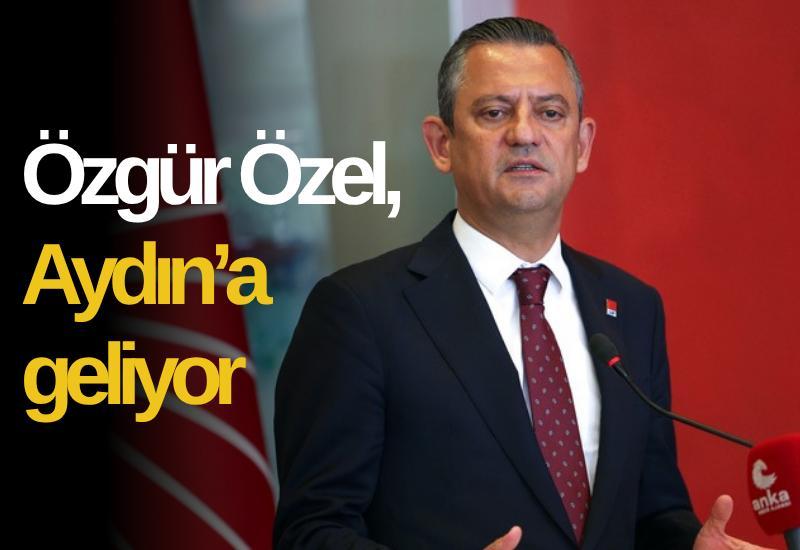 Özgür Özel, Aydın’a geliyor