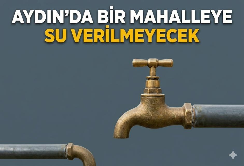 Aydın'da bir mahalleye su verilmeyecek