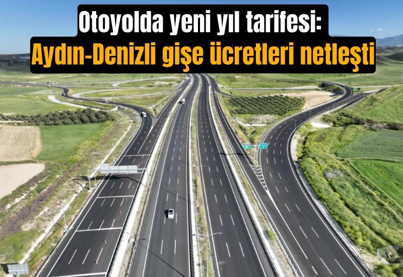 Otoyolda yeni yıl tarifesi: Aydın-Denizli gişe ücretleri netleşti