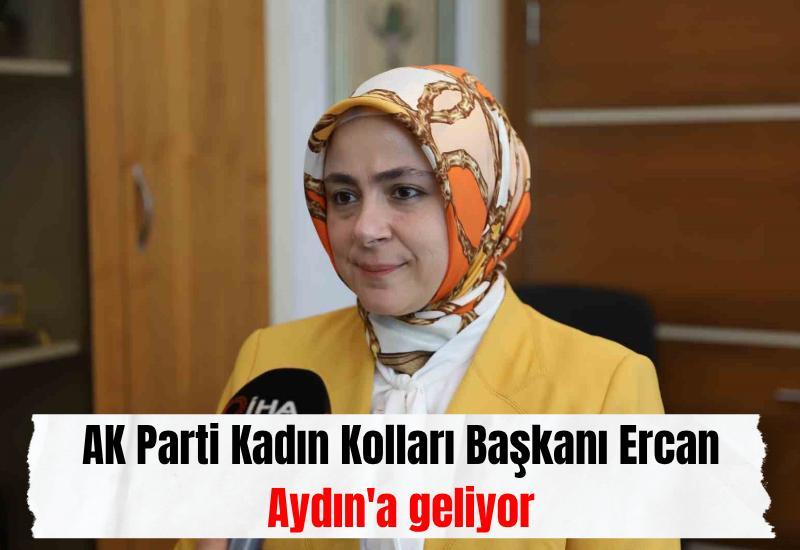 AK Parti Kadın Kolları Başkanı Ercan Aydın'a geliyor