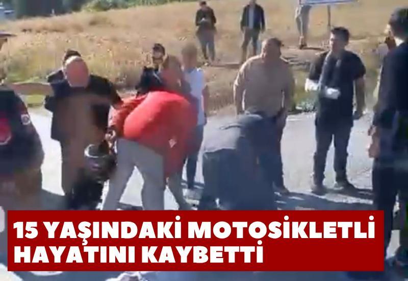 15 yaşındaki motosikletli hayatını kaybetti