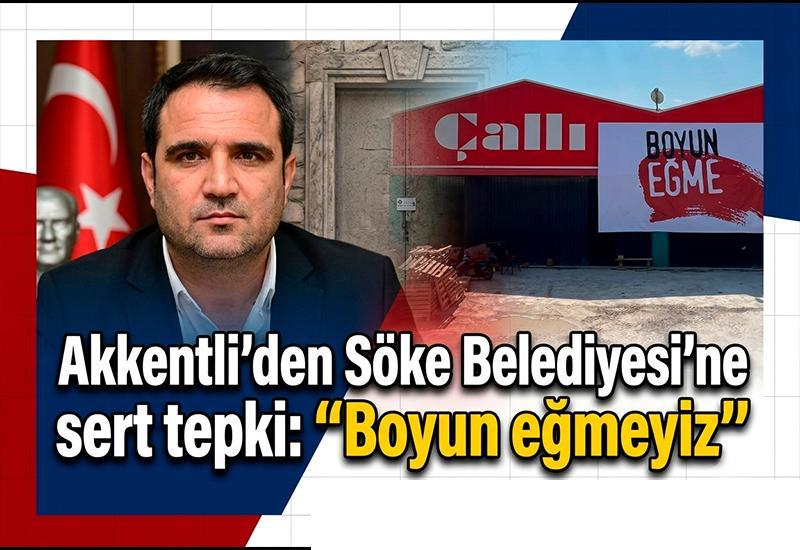 Akkentli'den Söke Belediyesi'ne sert tepki: "Boyun eğmeyiz"