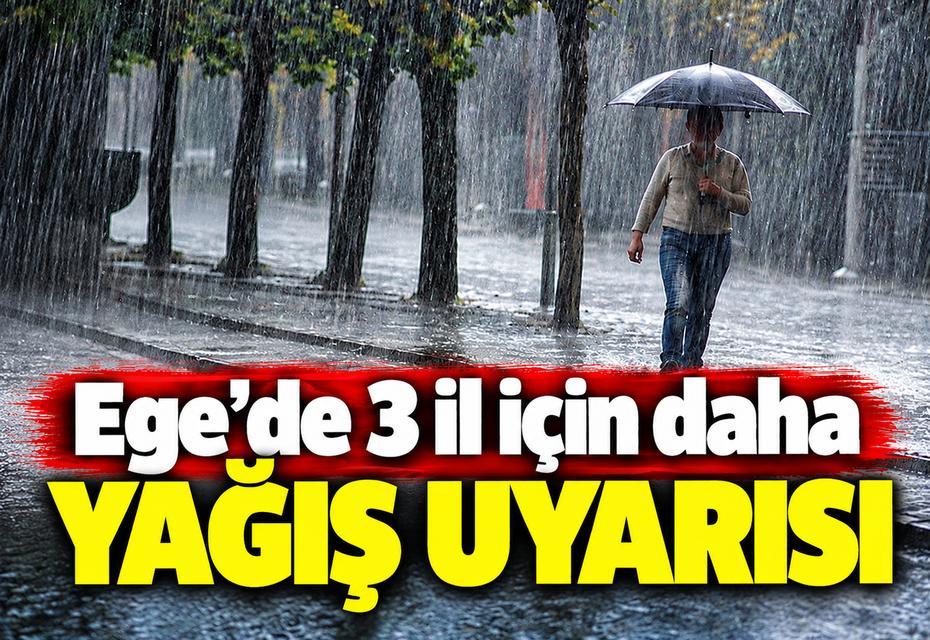 Ege'de 3 il için daha yağış uyarısı