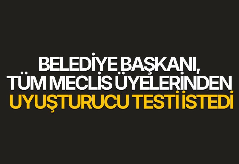 Belediye Başkanı, tüm meclis üyelerinden uyuşturucu testi istedi