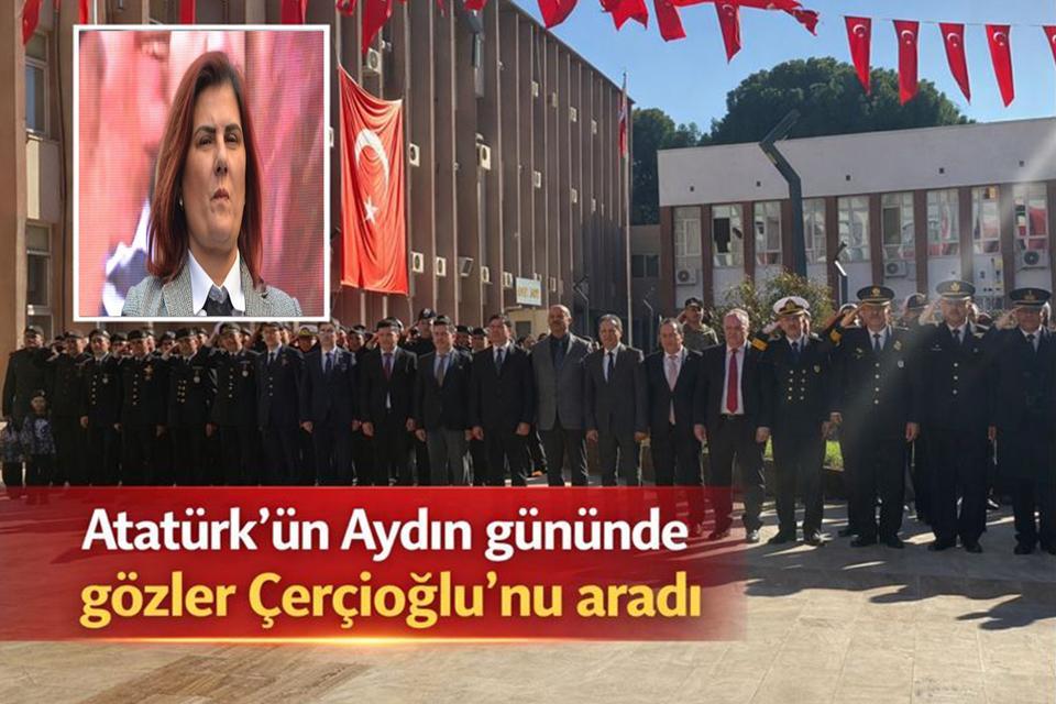 Atatürk’ün Aydın gününde gözler Çerçioğlu’nu aradı