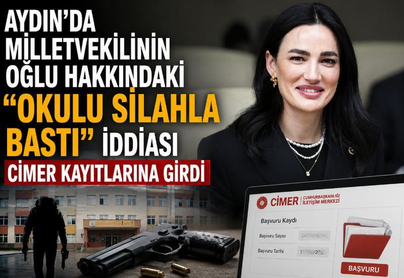 Aydın’da milletvekilinin oğlu hakkındaki “okulu silahla bastı” iddiası CİMER kayıtlarına girdi