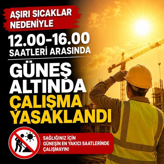 Aşırı sıcaklar nedeniyle 12.00-16.00 saatleri arasında güneş altında çalışma yasaklandı