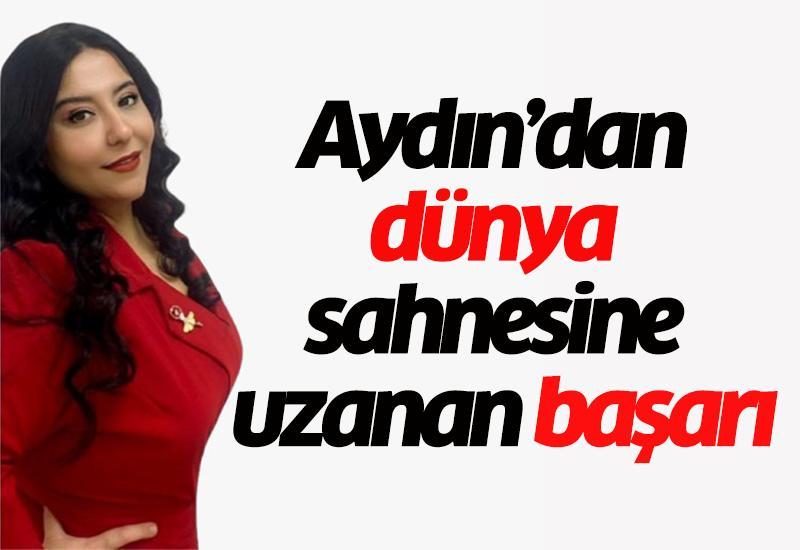 Aydın’dan dünya sahnesine uzanan başarı