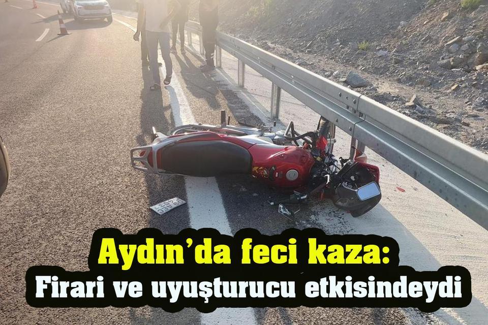 Aydın’da feci kaza: Firari ve uyuşturucu etkisindeydi
