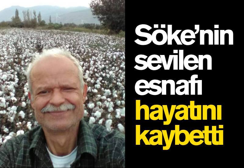 Söke’nin sevilen esnafı hayatını kaybetti