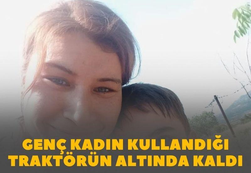 Genç kadın kullandığı traktörün altında kaldı