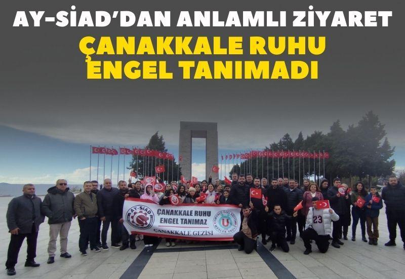 AY-SİAD’dan anlamlı ziyaret: Çanakkale ruhu engel tanımadı