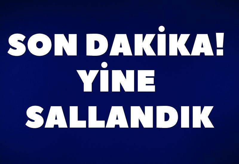 Son dakika! Yine sallandık