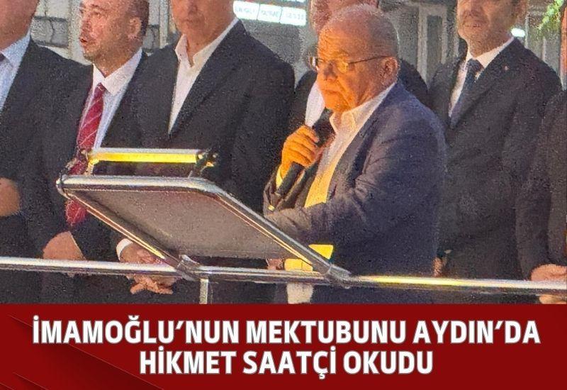 İmamoğlu’nun mektubunu Aydın’da Hikmet Saatçi okudu