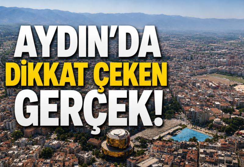 Aydın'da dikkat çeken gerçek!