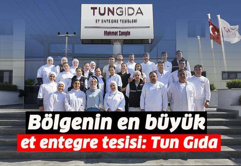 Bölgenin en büyük et entegre tesisi: Tun Gıda