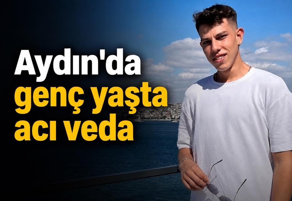 Aydın'da genç yaşta acı veda