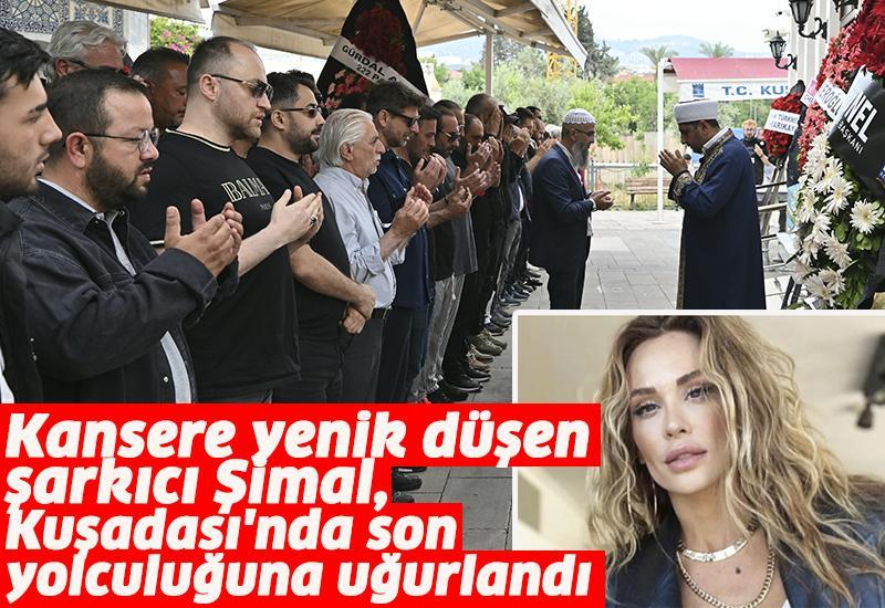 Kansere yenik düşen şarkıcı Şimal, Kuşadası'nda son yolculuğuna uğurlandı