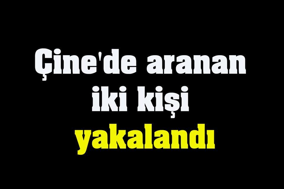Çine'de aranan iki kişi yakalandı