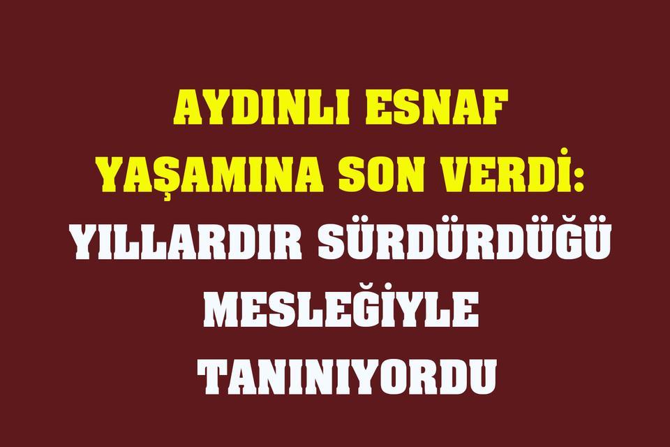 Aydınlı esnaf yaşamına son verdi