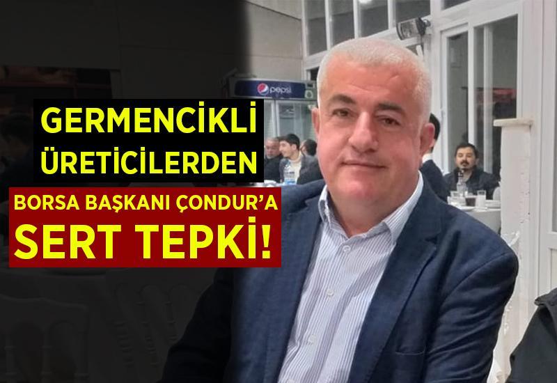 Germencikli üreticilerden Başkan Çondur'a sert tepki