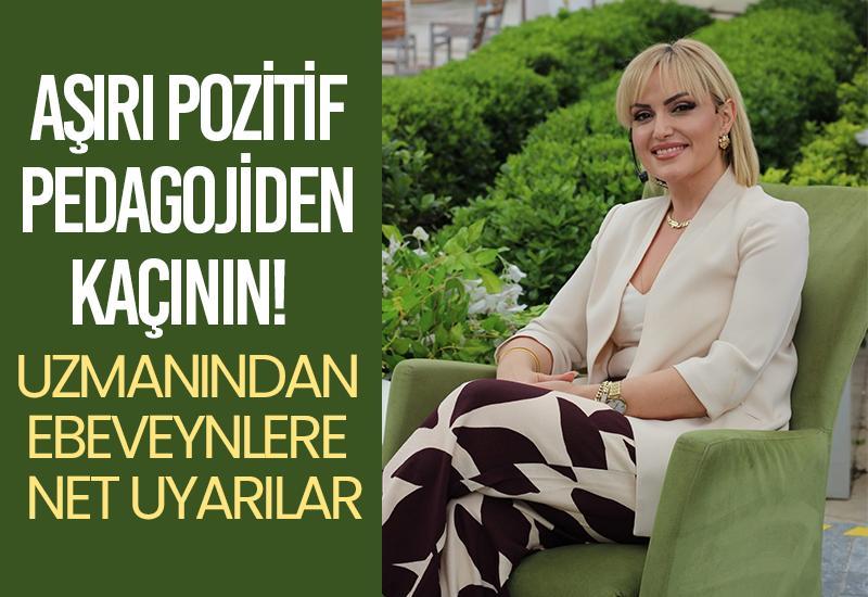 Aşırı pozitif pedagojiden kaçının!  Uzmanından ebeveynlere net uyarılar