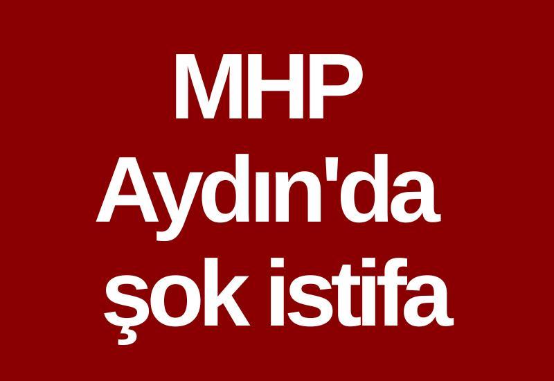 MHP Aydın'da şok istifa