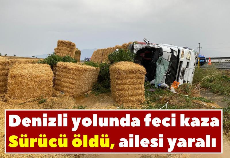 Denizli yolunda feci kaza: Sürücü öldü, ailesi yaralı