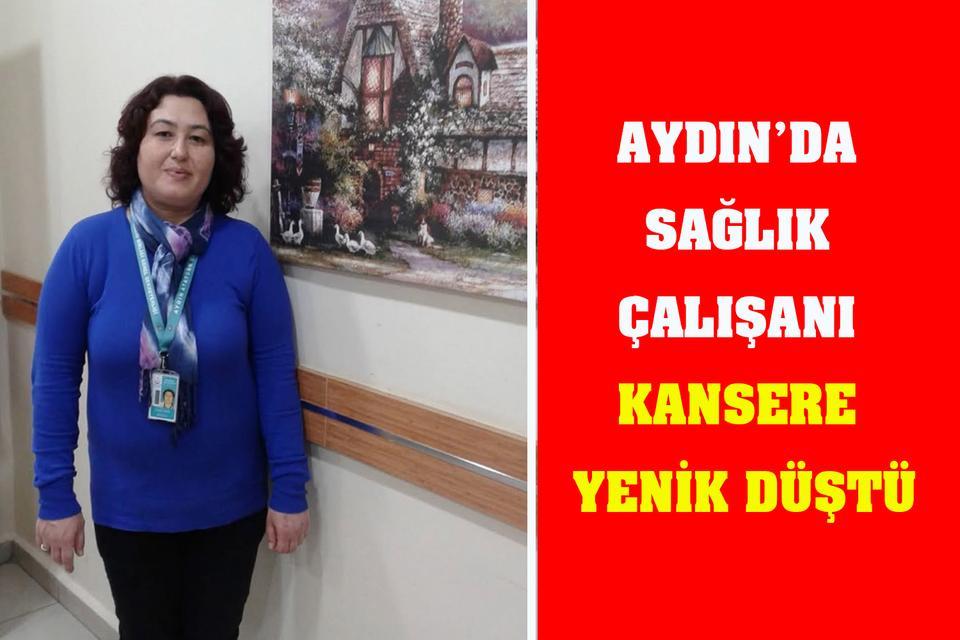 Aydın’da sağlık çalışanı kansere yenik düştü