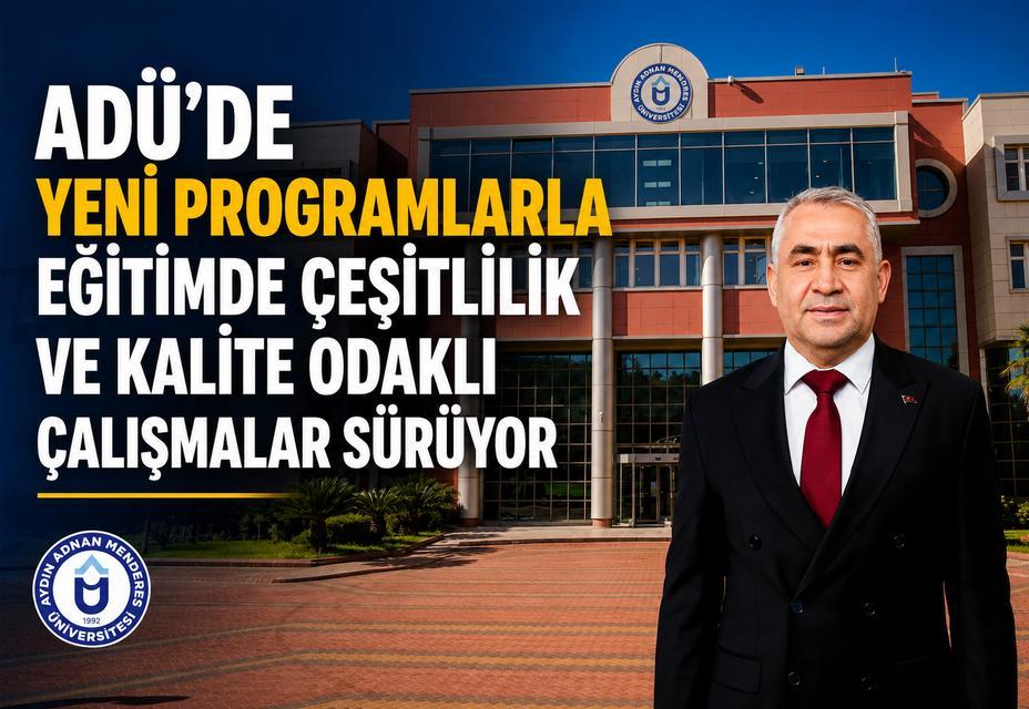 ADÜ'de yeni programlarla eğitimde çeşitlilik ve kalite odaklı çalışmalar sürüyor