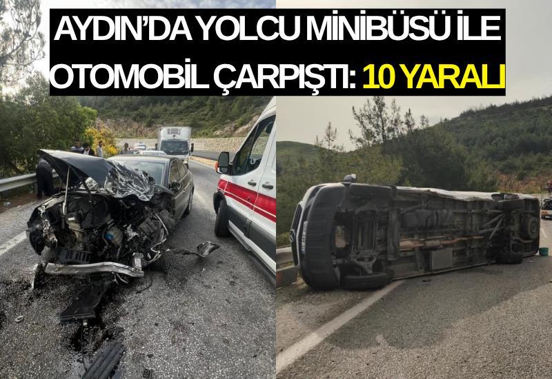 Aydın’da yolcu minibüsü ile otomobil çarpıştı: 10 yaralı