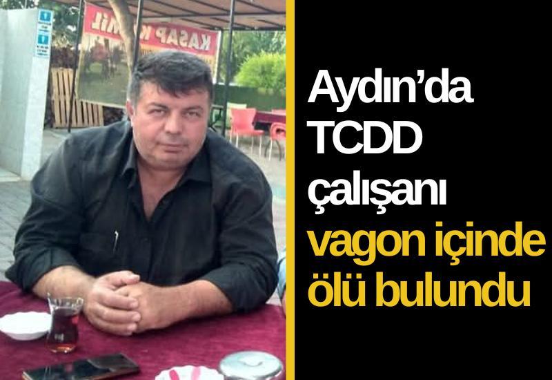 Aydın’da TCDD çalışanı vagon içinde ölü bulundu