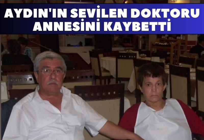 Aydın'ın sevilen doktoru annesini kaybetti