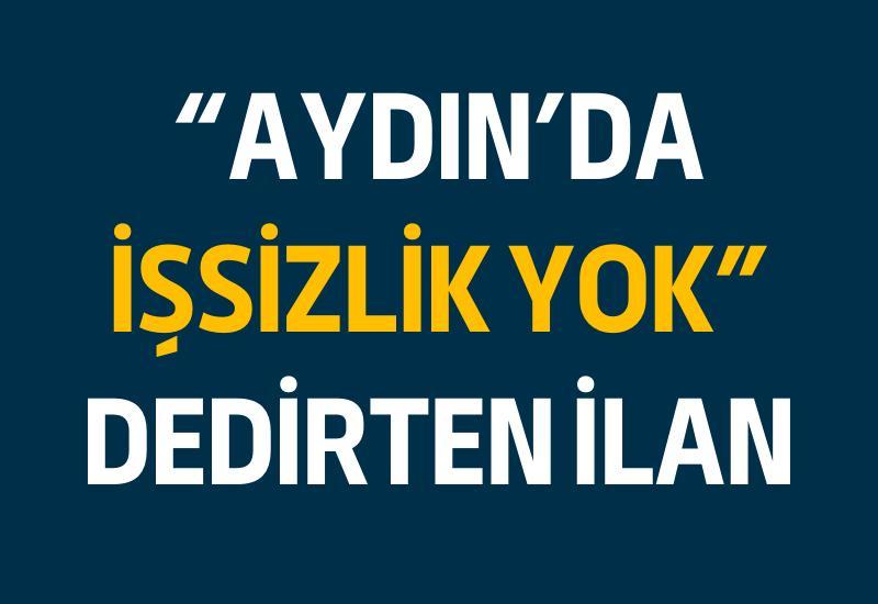 “Aydın’da işsizlik yok” dedirten ilan